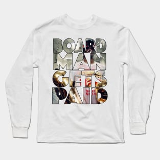 Board Man Gets Paid Long Sleeve T-Shirt